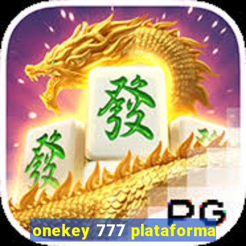 onekey 777 plataforma